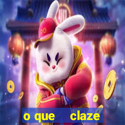 o que    claze